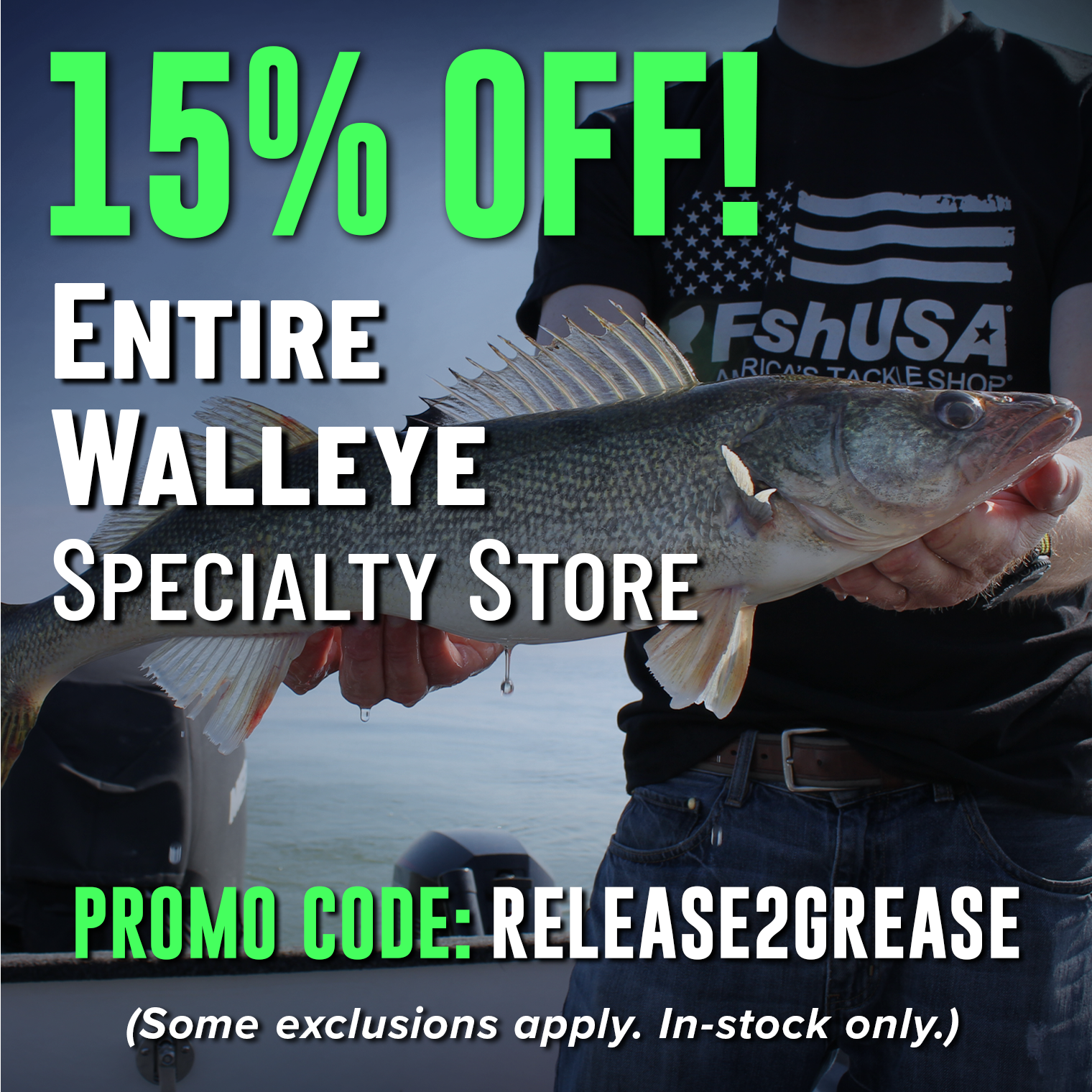 15% Off! Entire Walleye Specialty Store Promo Code: RELEASE2GREASE (Some exclusions apply. In-stock only)