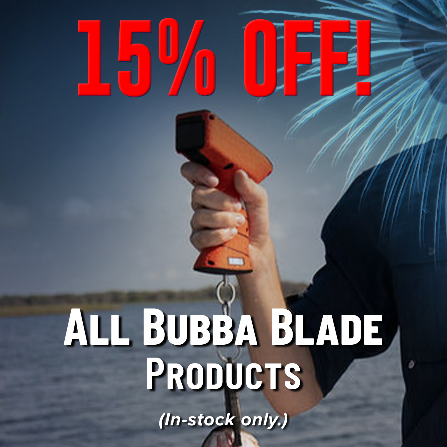 15% Off All Bubba Blade Products (In-stock only)
