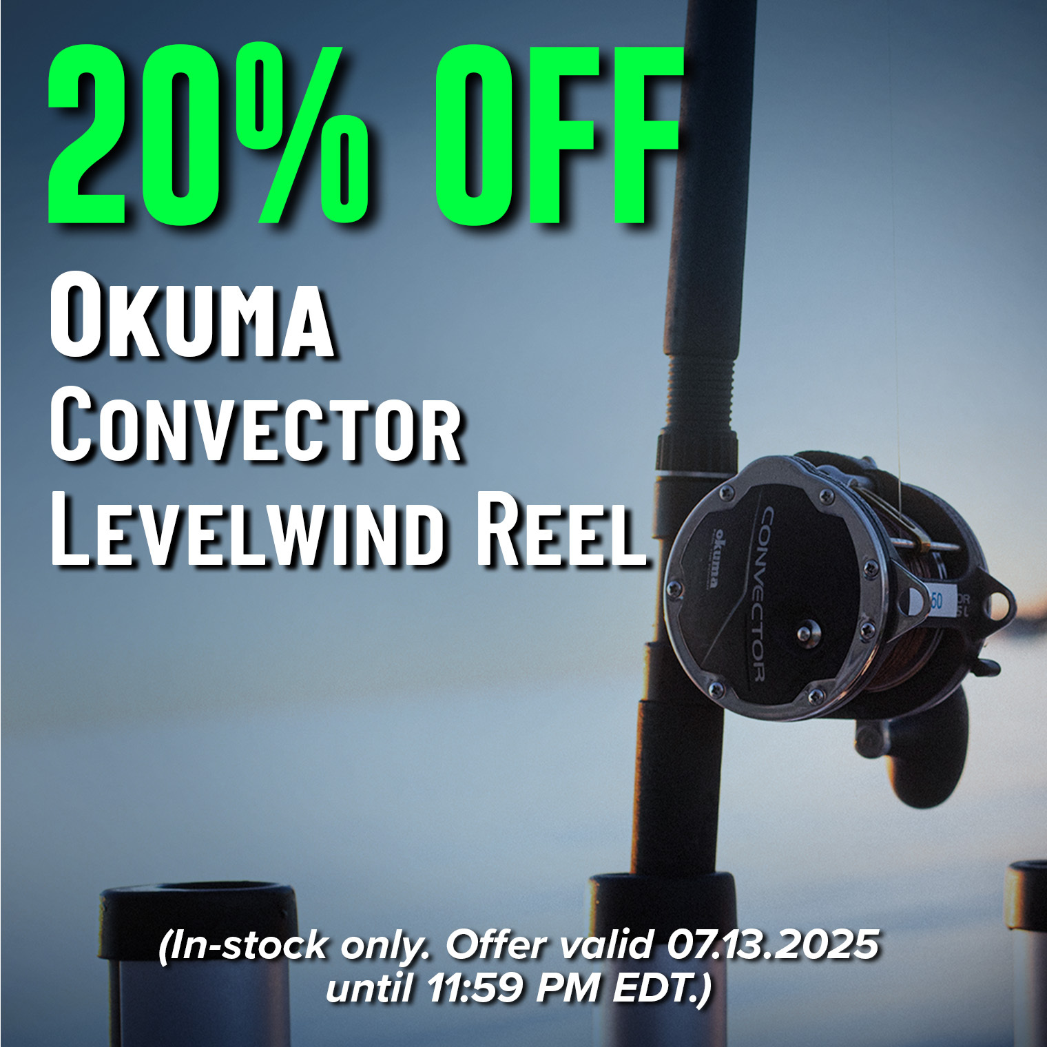20% Off Okuma Convector Levelwind Reel Shop Now (In-stock only. Offer valid 07.13.2025 until 11:59 PM EDT.)