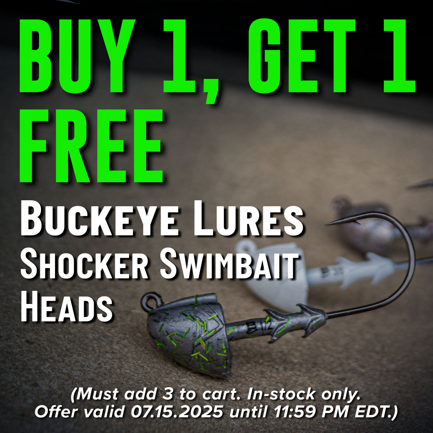 Buy 1, Get 1 Free Buckeye Lures Shocker Swimbait Heads Shop Now (Must add 2 to cart. In-stock only. Offer valid 07.15.2025 until 11:59 PM EDT.)