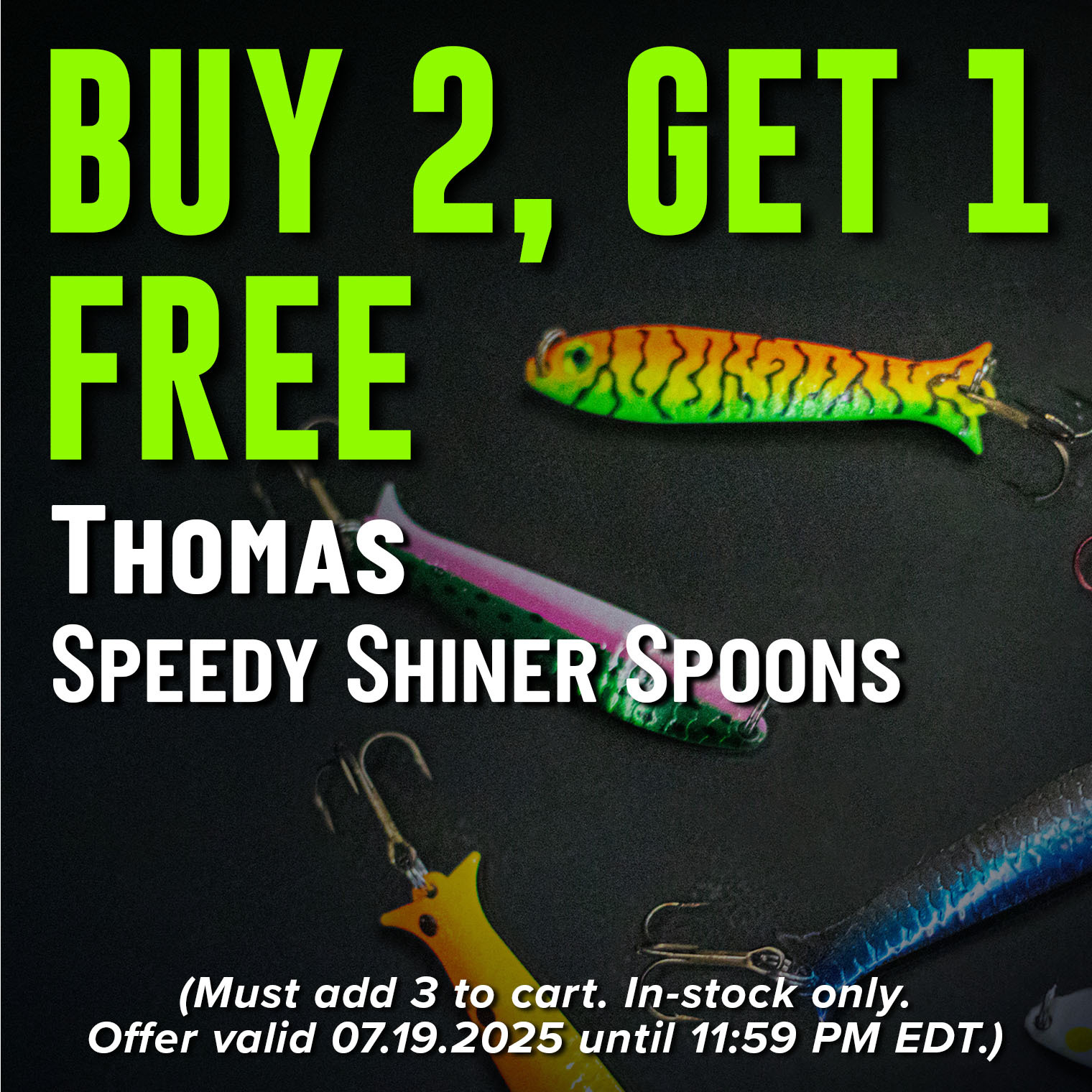 Buy 2, Get 1 Free Thomas Speedy Shiner Spoons (Must add 3 to cart. In-stock only. Offer valid 07.19.2025 until 11:59 PM EDT.)