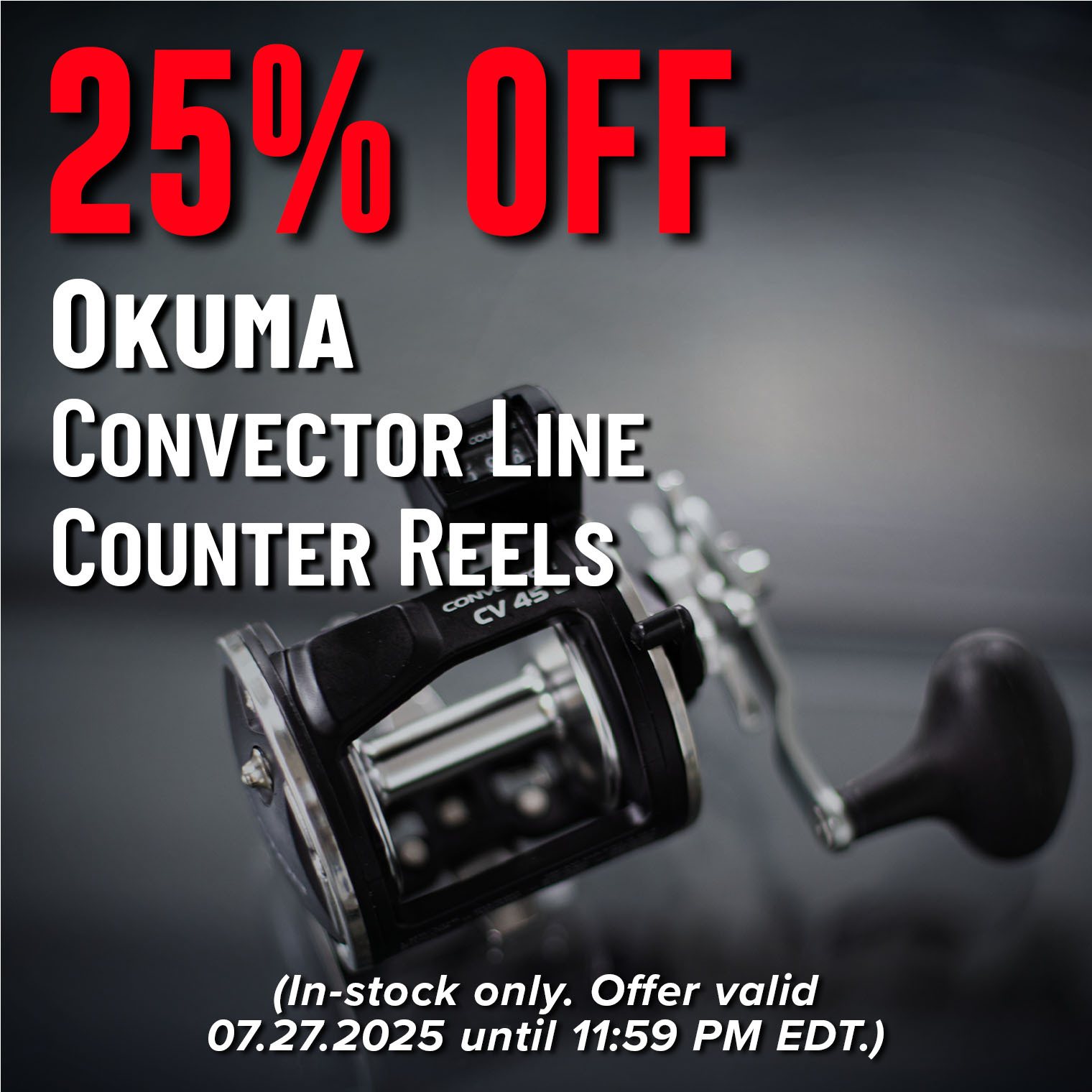 25% Off Okuma Convector Line Counter Reels (In-stock ony. Offer valid 07.27.2025 until 11:59 PM EDT.)