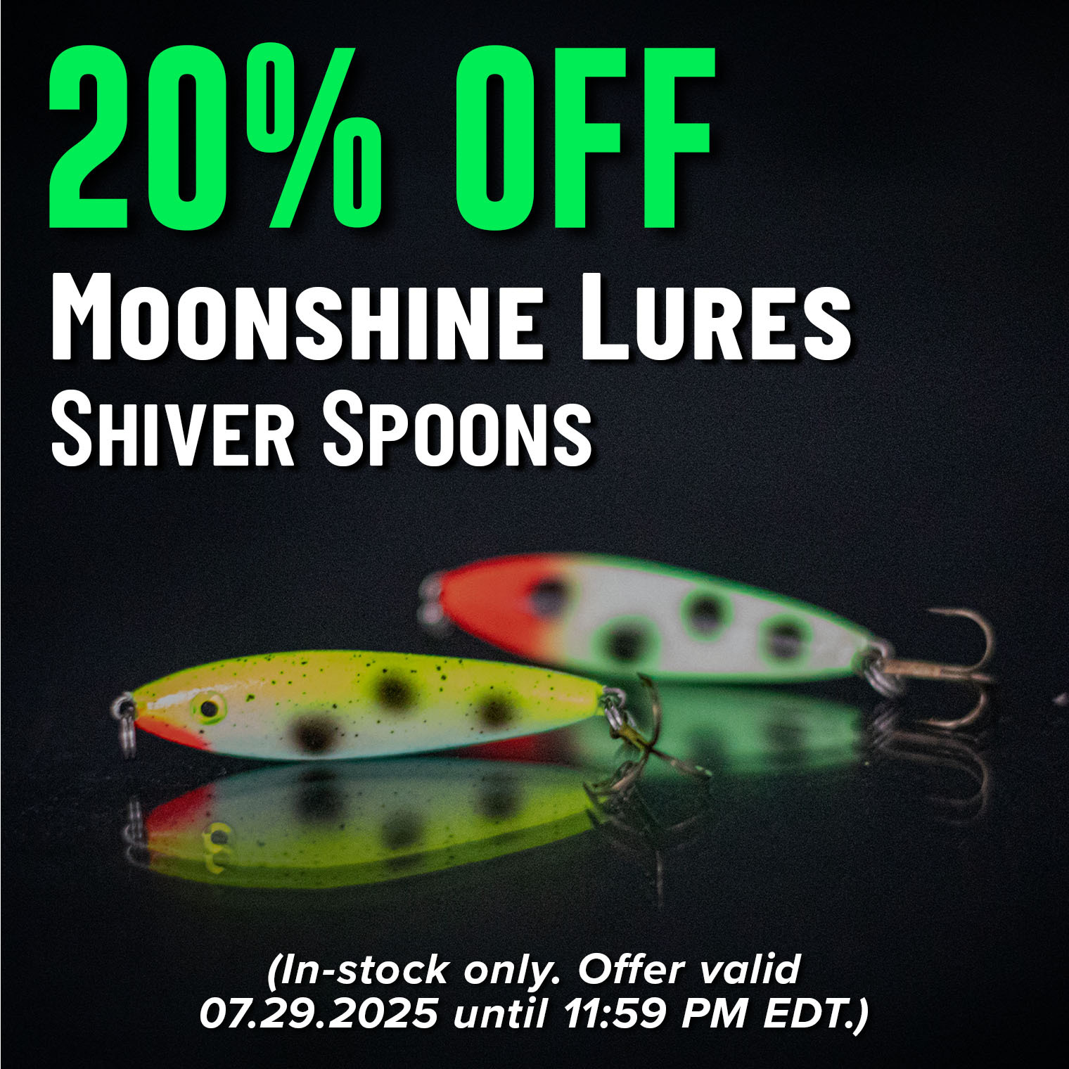 20% Off Moonshine Lures Shiver Spoons (In-stock only. Offer valid 07.29.2025 until 11:59 PM EDT.)