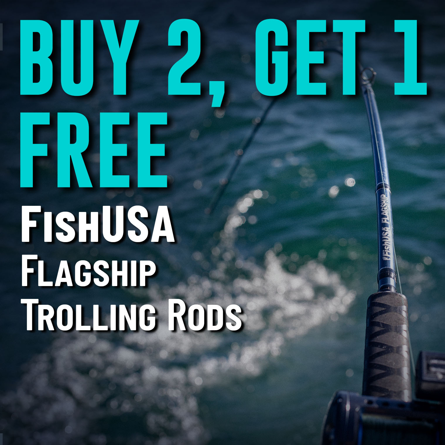 Buy 2, Get 1 Free FishUSA Flagship Trolling Rods (Must add 3 to cart. In-stock only. Offer valid 07.30.2025 until 11:59 PM EDT.)