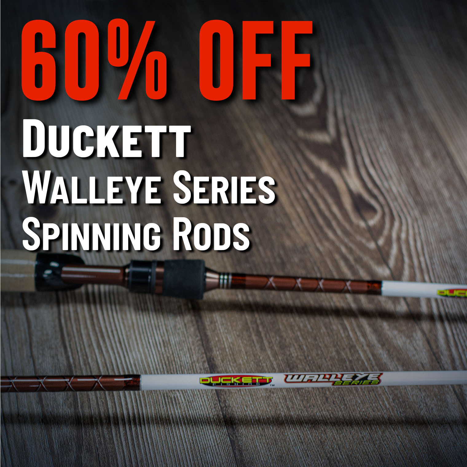 60% Off Duckett Walleye Series Spinning Rods (In-stock only. Offer valid 07.31.2025 until 11:59 PM EDT.)