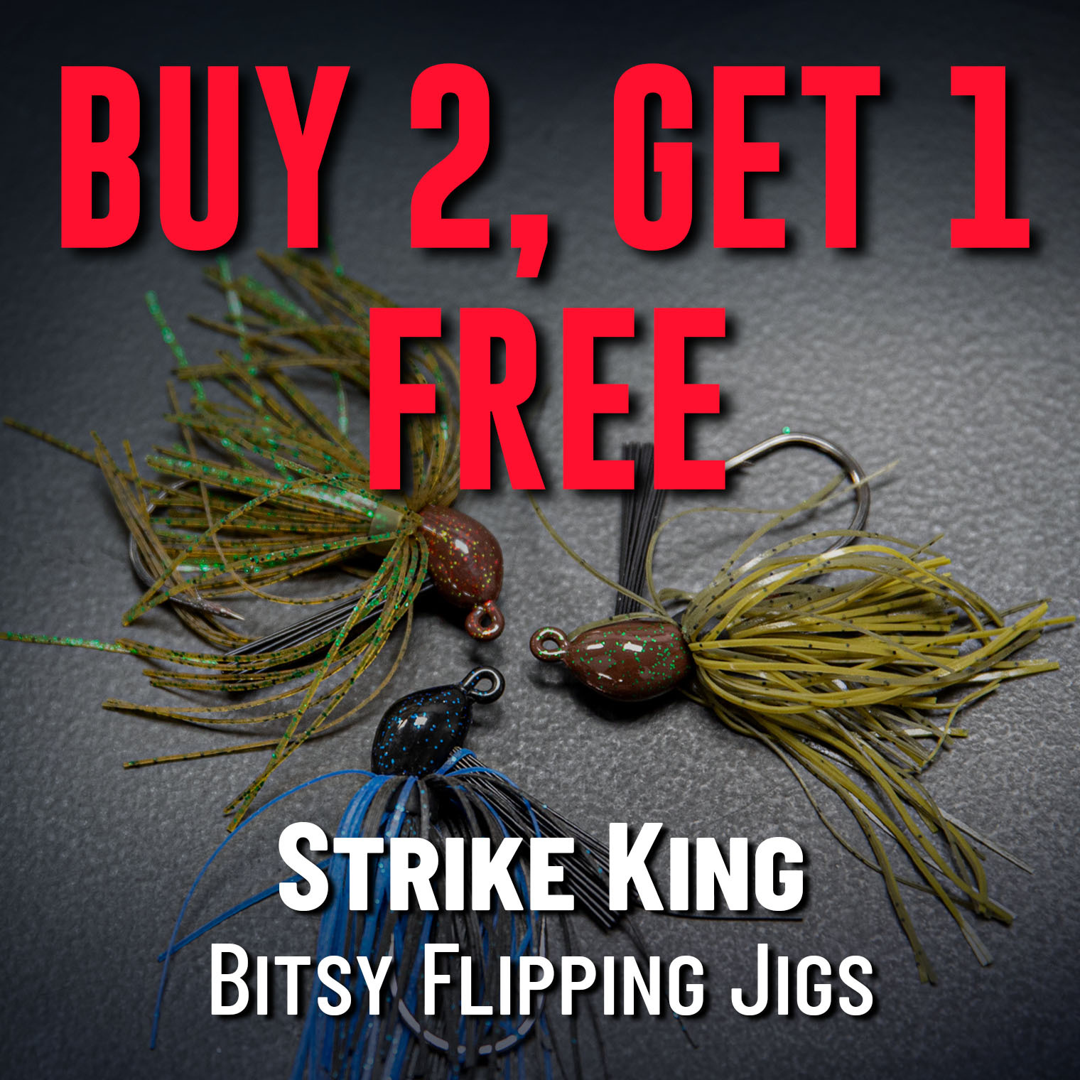 Buy 2, Get 1 Free Strike King Bitsy Flipping Jigs Shop Now (Must add 3 to cart. In-stock only. Offer valid 08.06.2025 until 11:59 PM EDT.)