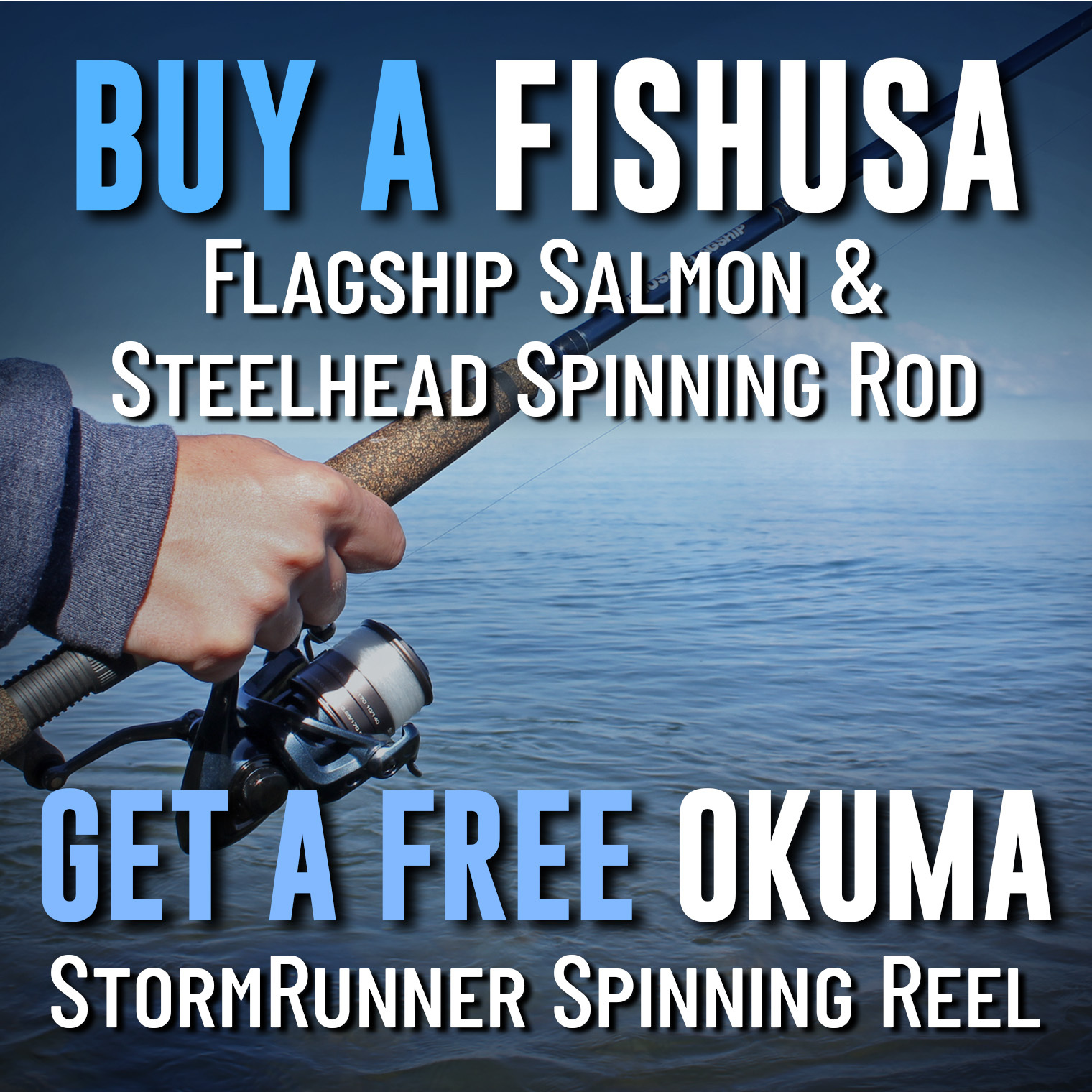 Buy a FishUSA Flagship Salmon & Steelhead Spinning Rod Get a Free Okuma StormRunner Spinning Reel