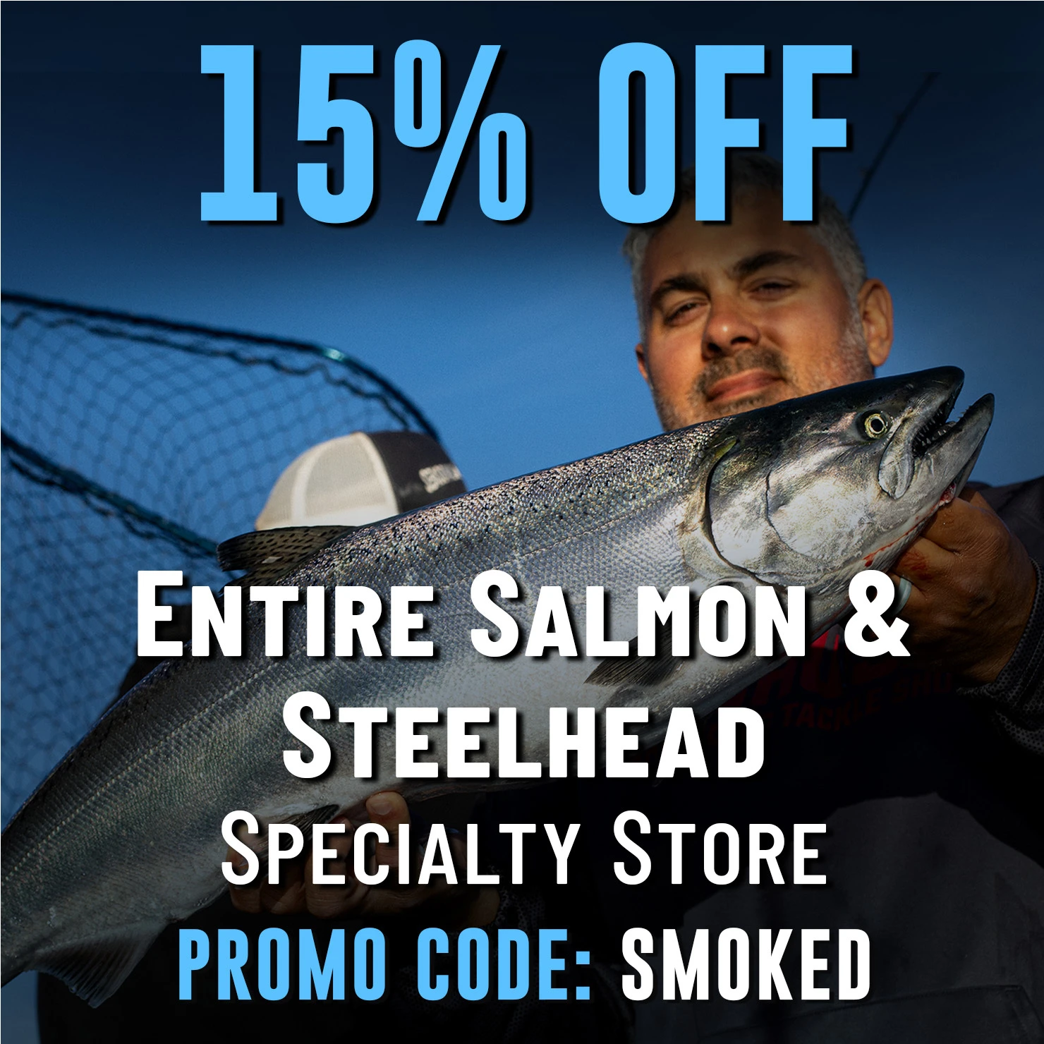 15% Off Entire Salmon & Steelhead Specialty Store Promo Code: SMOKED