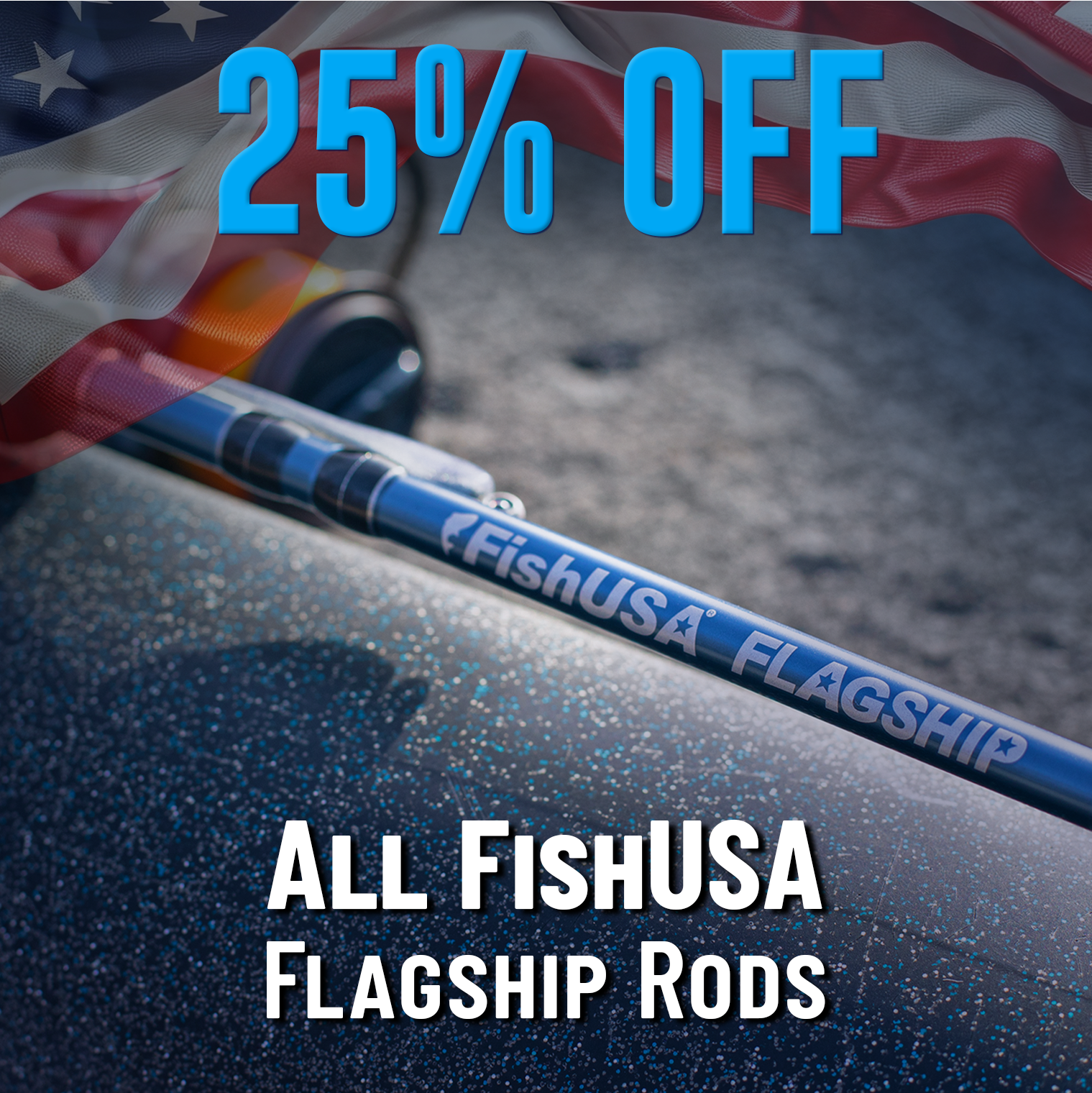 25% Off All FishUSA Flagship Rods