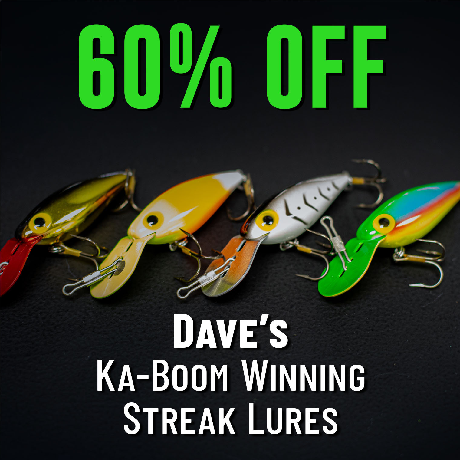 60% off Dave's Ka-Boom Winning Streak Lures