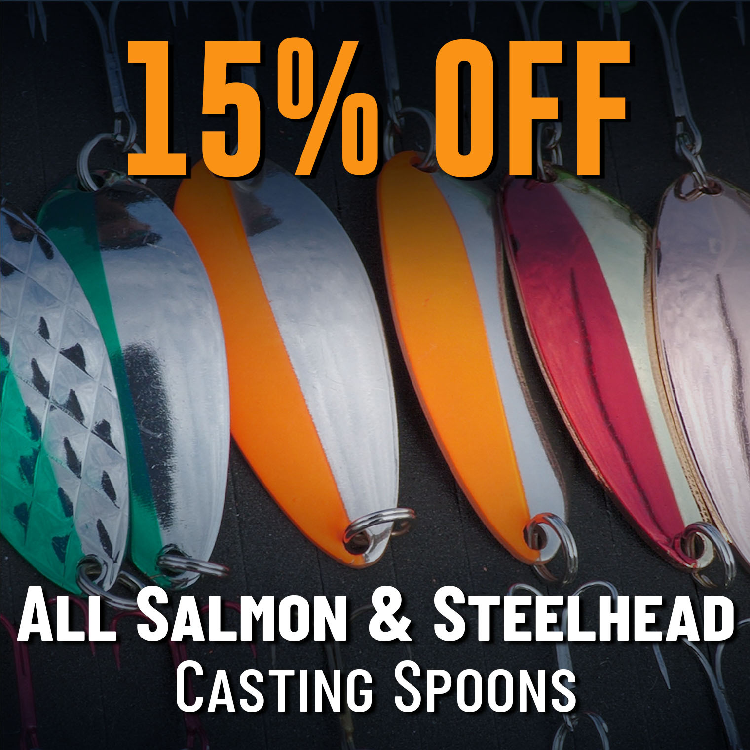 15% Off All Salmon & Steelhead Casting Spoons