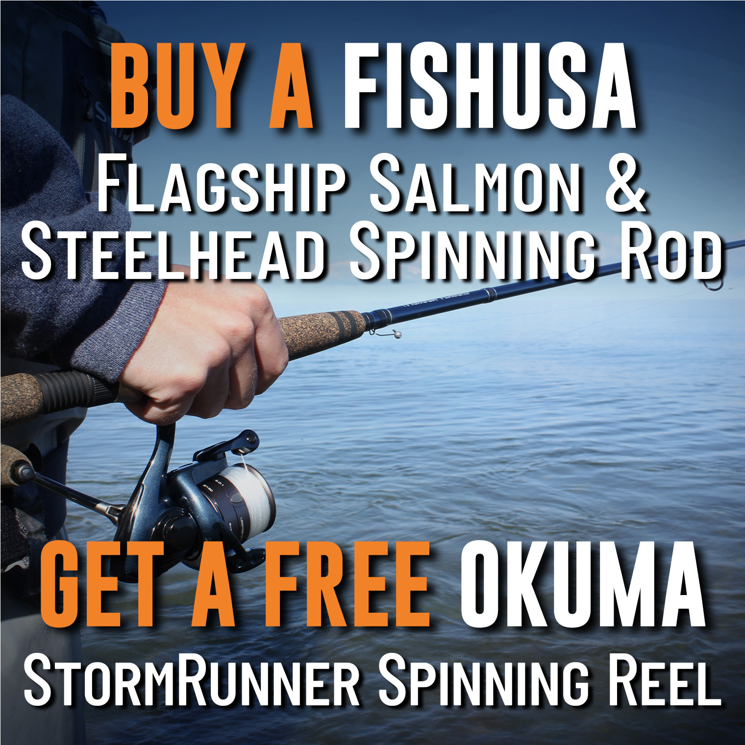 Buy a FishUSA Flagship Salmon and Steelhead Spinning Rod Get an Okuma StormRunner Spinning Reel