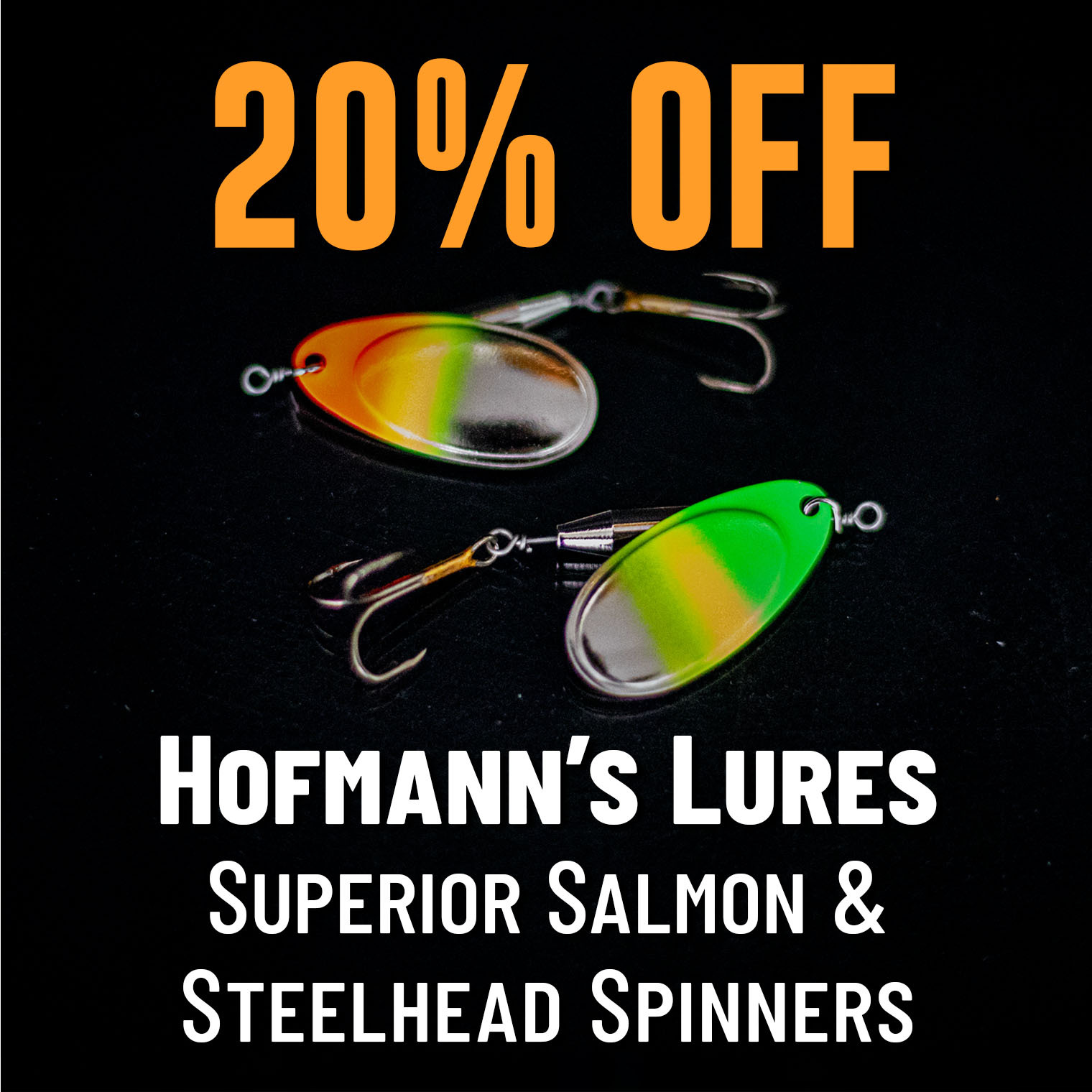 20% Off Hofmann's Lures Superior Salmon & Steelhead Spinners