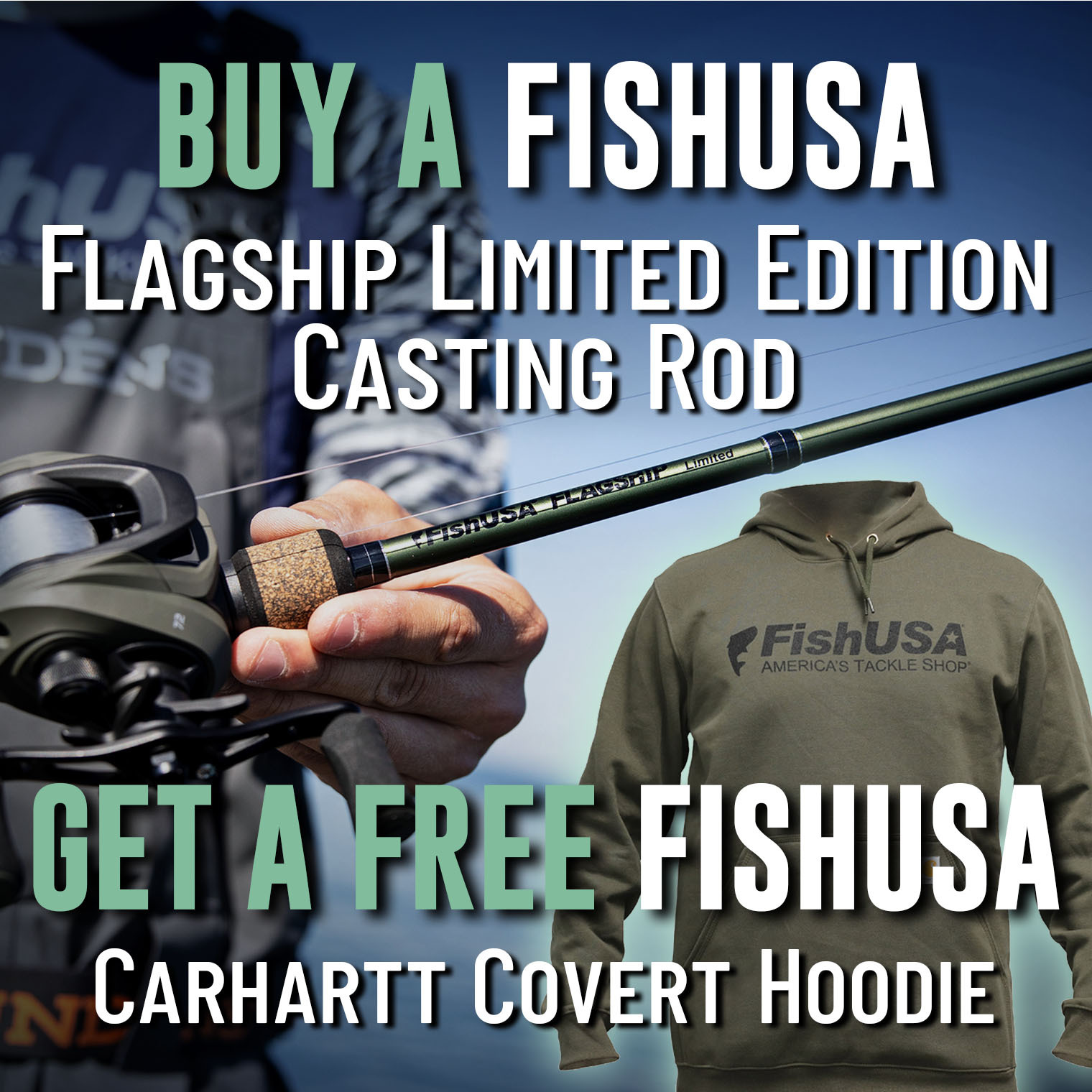 Buy a FishUSA Flagship Limited Edition Casting Rod Get a Free FishUSA Carhartt Covert Hoodie