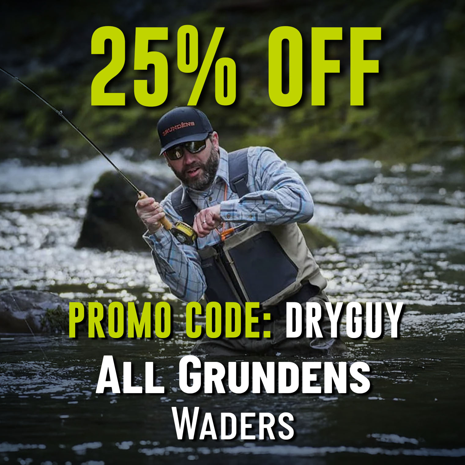 25% Off All Grundens Waders