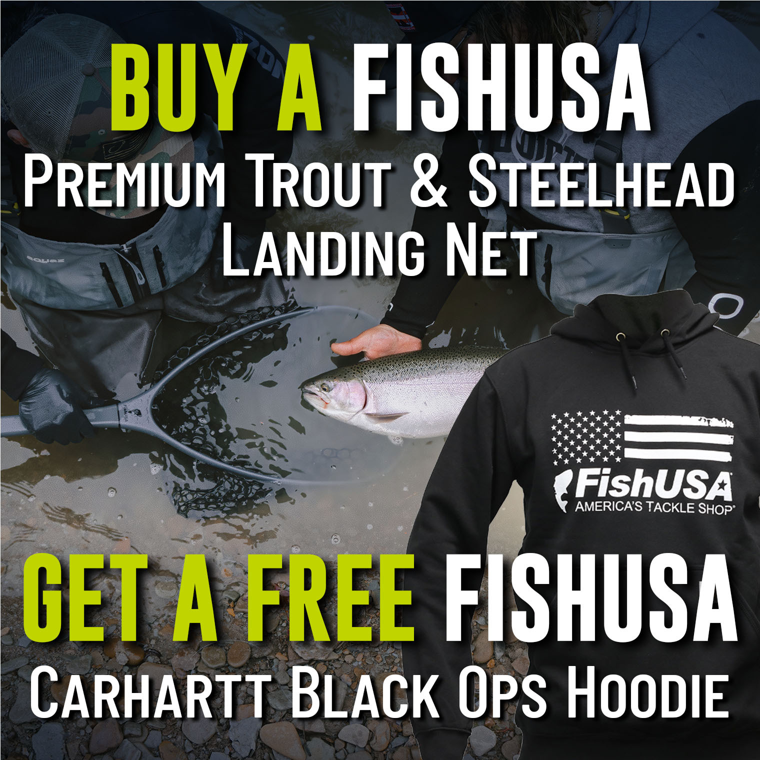 Buy a FishUSA Premium Trout and Steelhead Landing Net Get a Free FishUSA Carhartt Black Ops Hoodie