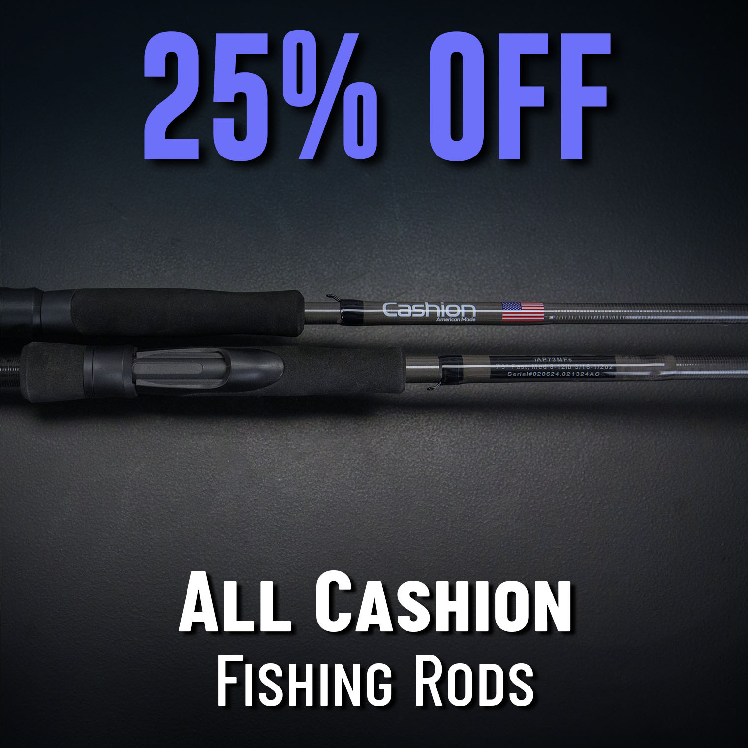 25% Off All Cashion Fishing Rods