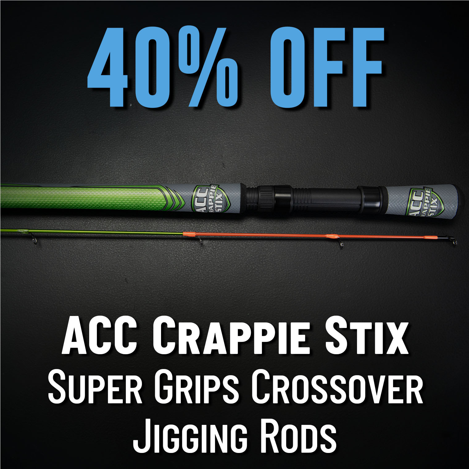 40% Off ACC Crappie Stix Super Grips Crossover Jigging Rods 
