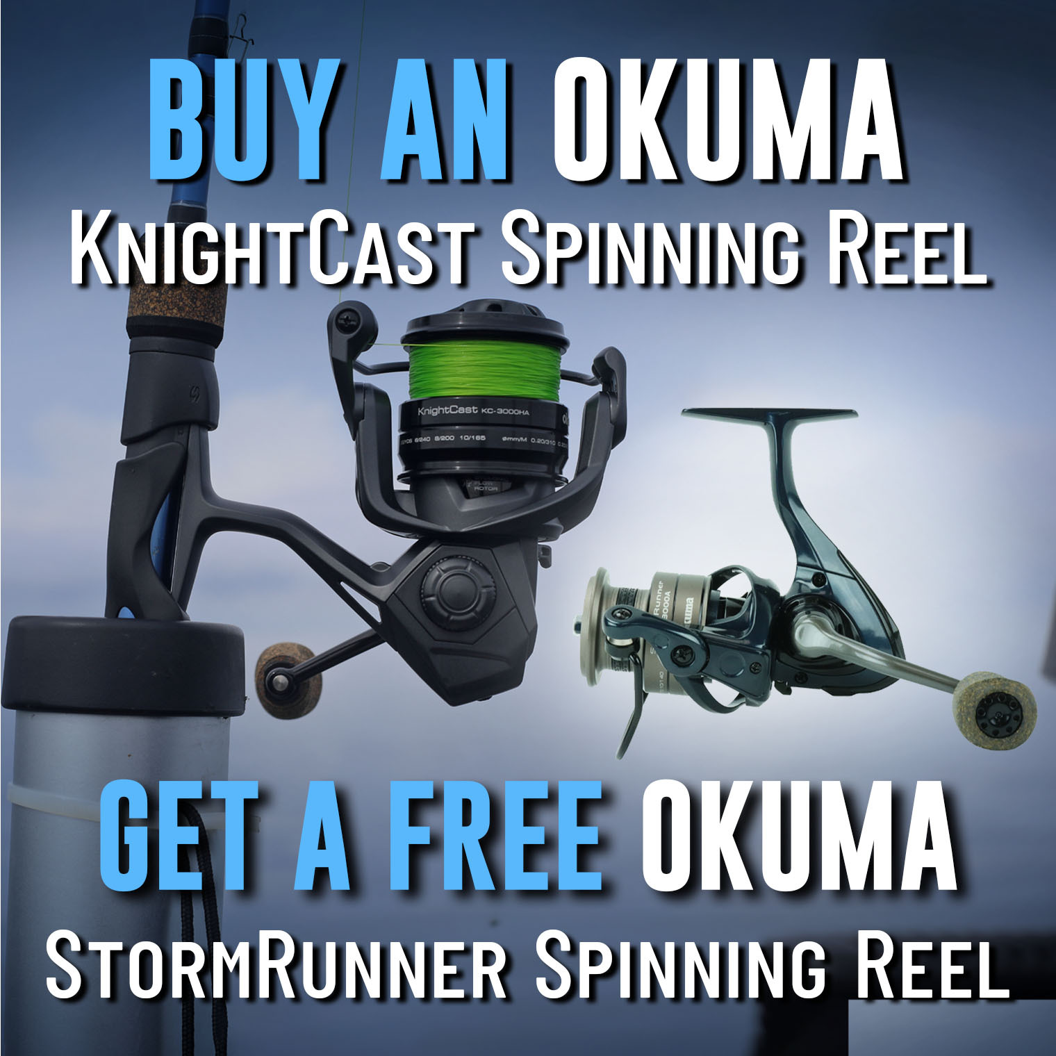 Buy an Okuma KnightCast Spinning Reel Get a Free Okuma StormRunner Spinning Reel