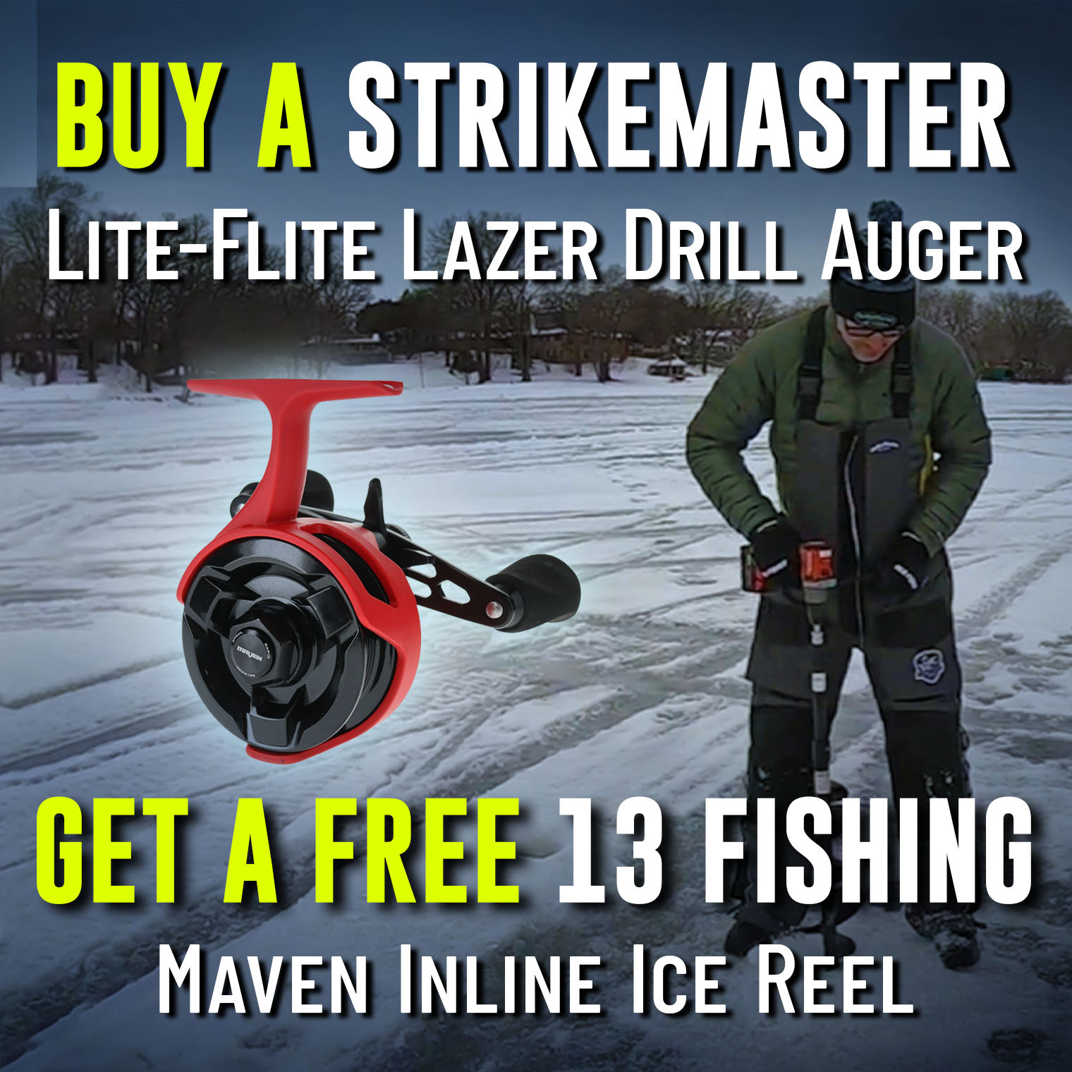 Buy a StrikeMaster Lite-Flite Lazer Drill Auger Get a Free 13 Fishing Maven Inline Ice Reel