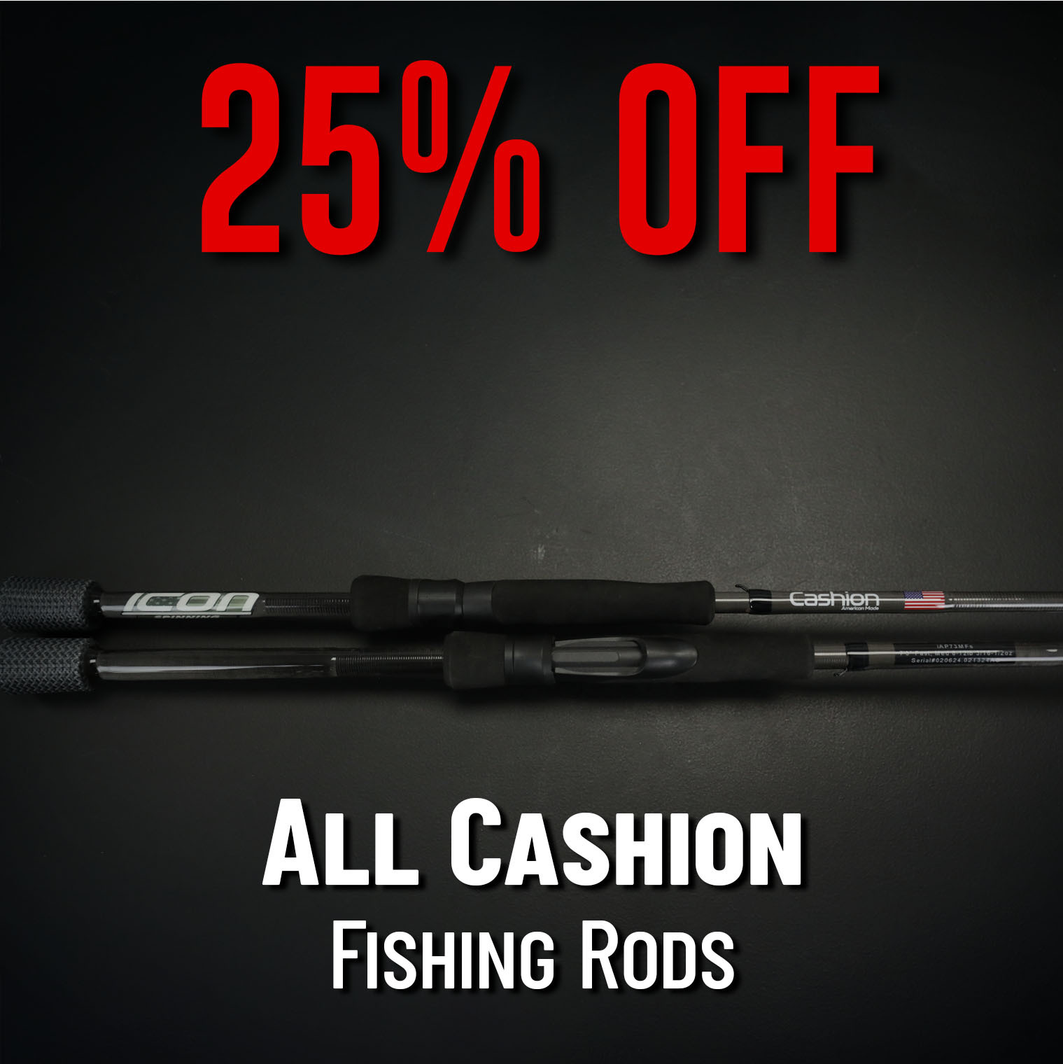 25% Off All Cashion Fishing Rods