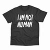 I AM NOT HUMAN tee