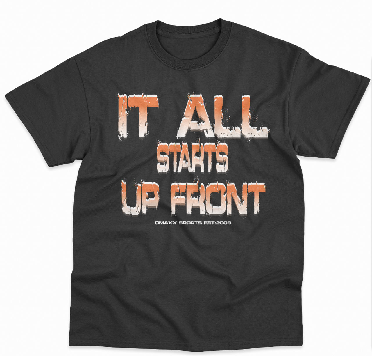 IT ALL STARTS UP FRONT TEE - Black with Orange and White print COLORS - ADULT SIZE