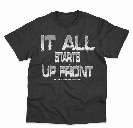  IT ALL STARTS UP FRONT TEE - Black with Silver and White print COLORS - ADULT SIZE