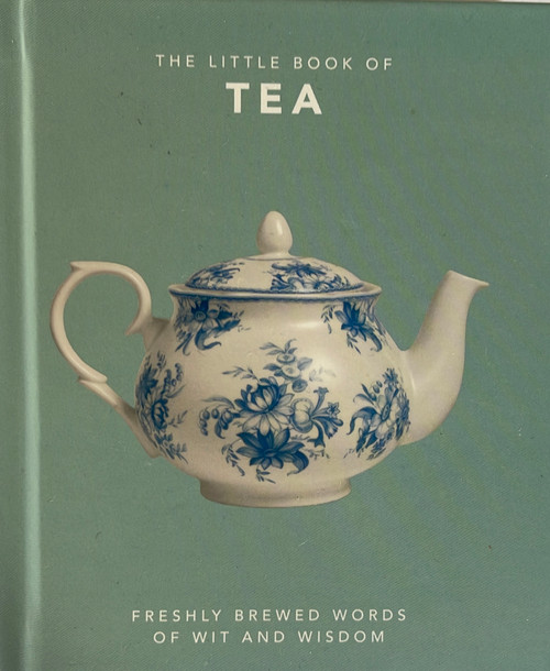 The Little Book Of Tea - Tea is so much more than a drink