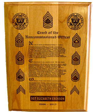 NCO Creed plaque 9" x12" genuine red alder.  Can be further customized with unit's insignia and member's branch of service insignia.  This plaque is engraved at 600 DPI which provides outstanding details.  Furthermore, it is technically correct.