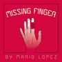 Missing Finger by Mario Lopez