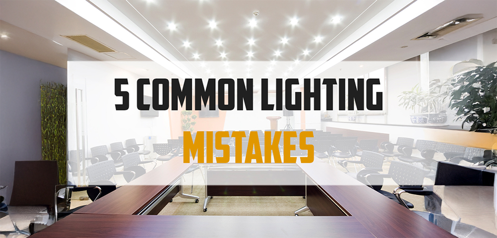 Avoid These 5 Common Lighting Mistakes