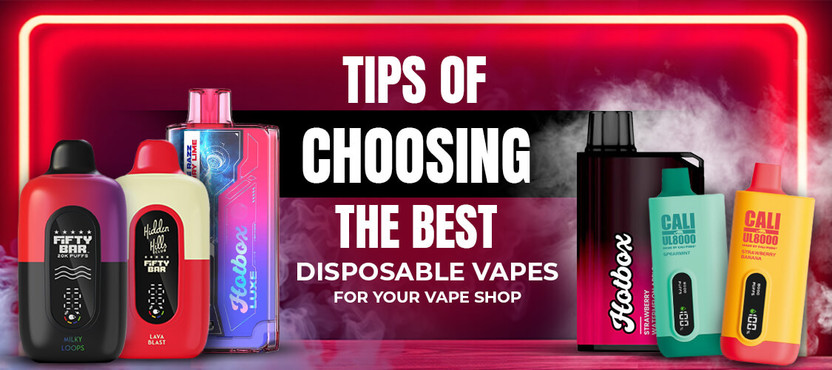 Tips for Choosing the Best Disposable Vapes for Your Vape Shop Tips for Choosing the Best Disposable Vapes for Your Vape Shop