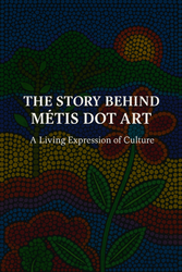 The Story Behind Métis Dot Art