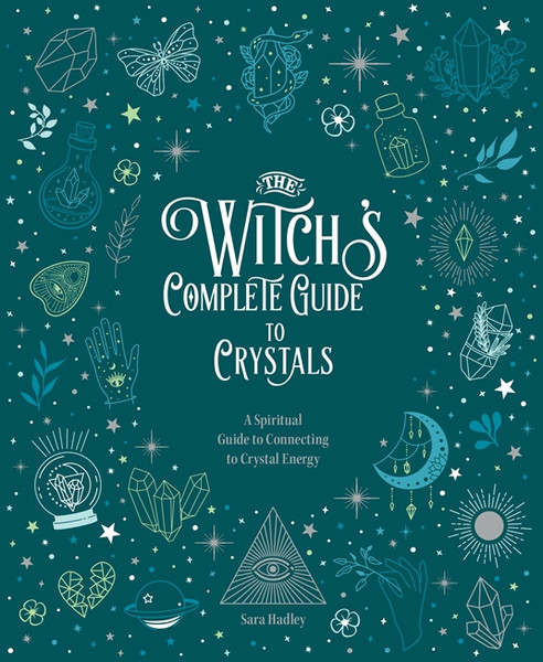 The Witch’s Complete Guide to Crystals