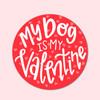 My Dog is my Valentine Sticker