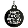 Don't F*ck with my Mom - Enamel Dog Tag