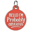 Hello I'm Probably Anxious - Enamel Dog Tag