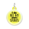 I Do All my Own Stunts - Silent Dog Tag