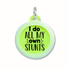 I Do All my Own Stunts - Comfort Dog Tag