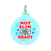 Not Slim Kinda Shady - Comfort Dog Tag