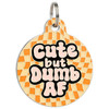 Cute but Dumb AF - Enamel Dog Tag
