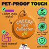 Cheese Tax Collector - Enamel Dog Tag
