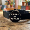 I Bark at Karens - Enamel Dog Tag