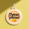 Cheese Please - Comfort Dog Tag