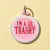 I'm a Lil Trashy - Comfort Dog Tag