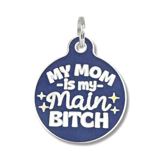 My Mom is my Main Bitch - Enamel Dog Tag