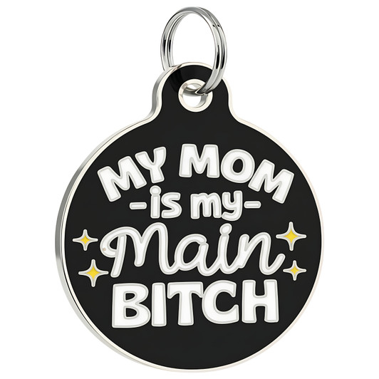 My Mom is my Main Bitch - Enamel Dog Tag