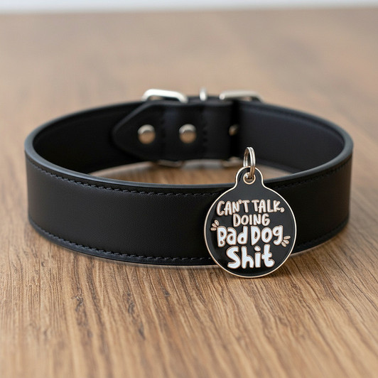 Can't Talk Doing Bad Dog Sh*t - Enamel Dog Tag