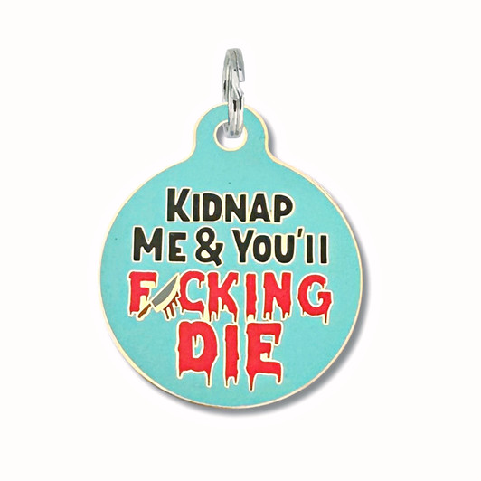 Kidnap Me & You'll Die - Enamel Dog Tag